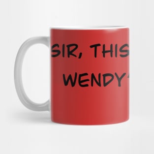 Sir, This Is A Wendy’s Mug